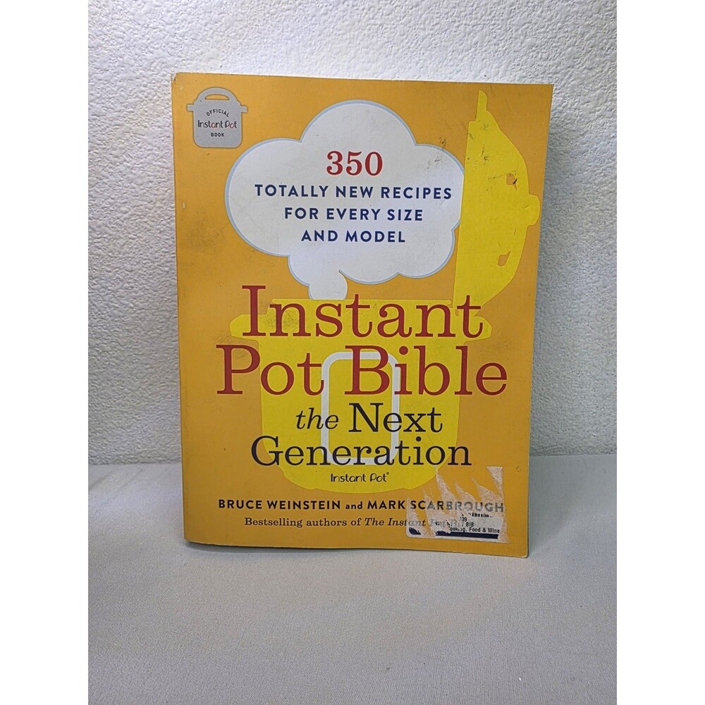 Instant Pot Bible: the Next Generation : 350 Totally New Recipes for Every Size